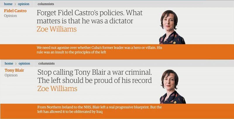 "Oubliez les politiques de Fidel Castro. Ce qui compte est qu'il était un dictateur." "Arrêtez d'appeler Tony Blair un criminel de guerre. La gauche devrait être fière de son souvenir." Zoe Williams dans la Guardian. Chacun ses héros.
