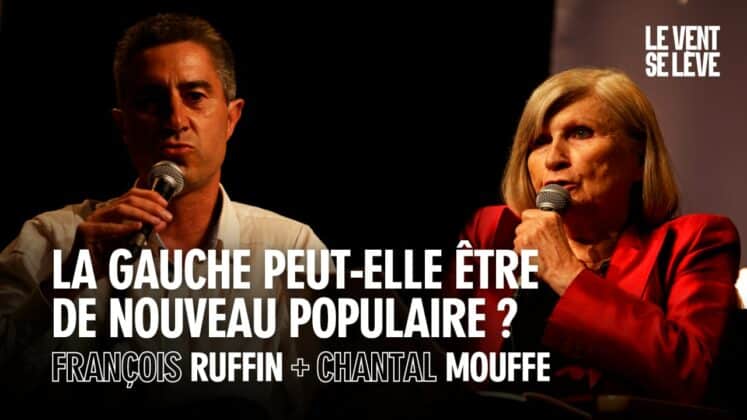 Mouffe Ruffin Gauche Populaire Le Vent Se Lève