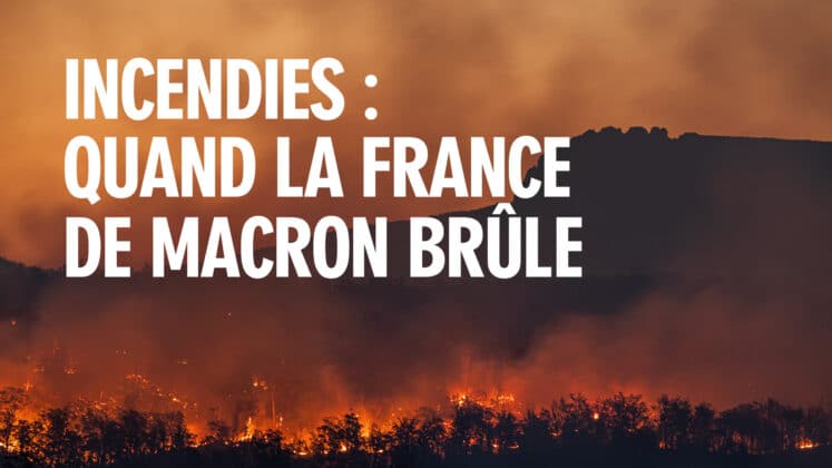 Incendies : quand la France de Macron brûle